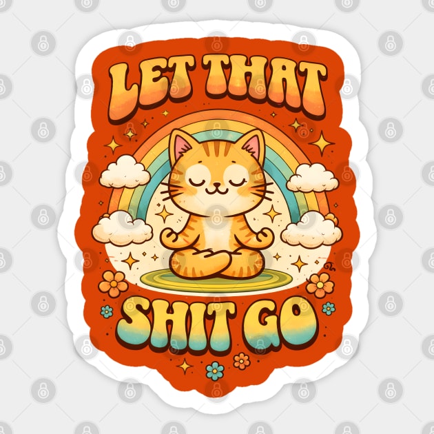 Let That Shit Go Cat Meditating Sticker by Champanie's Store